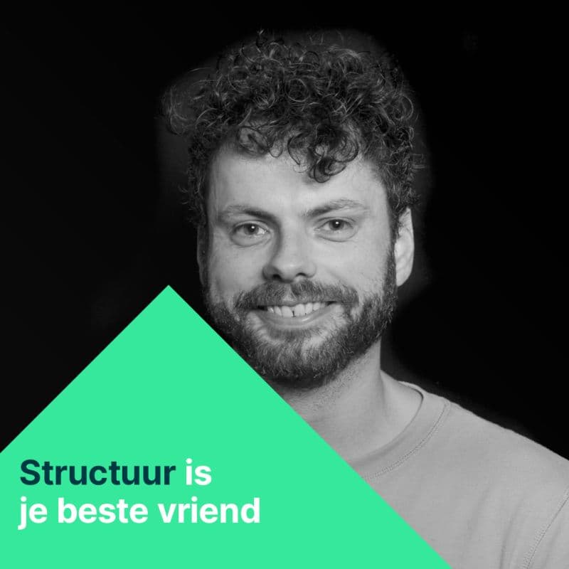 "Structuur is je beste vriend"